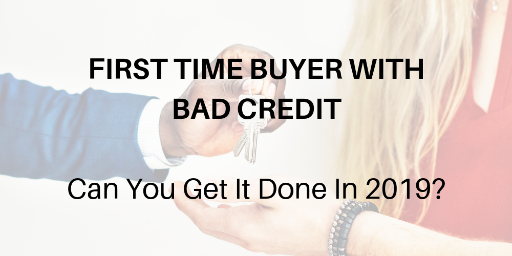 first time home buyer with bad credit