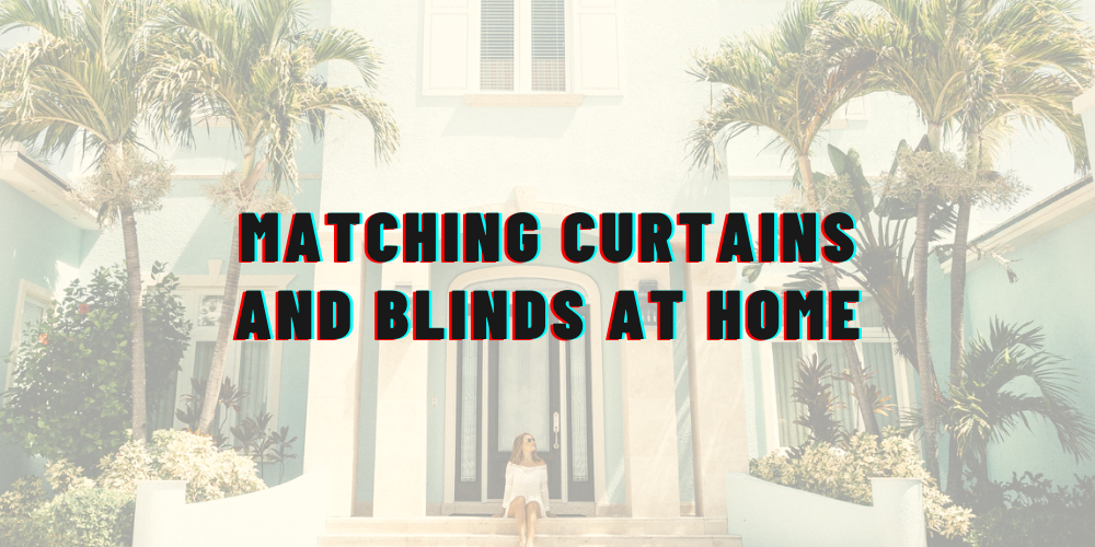 matching curtains and blinds